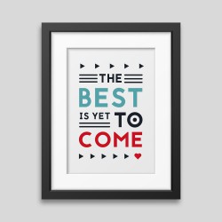 Affiche encadrée The best is yet to come